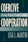 Coercive Cooperation : Explaining Multilateral Economic Sanctions - Book