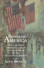 Remaking America : Public Memory, Commemoration, and Patriotism in the Twentieth Century - Book