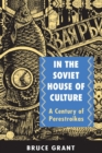 In the Soviet House of Culture : A Century of Perestroikas - Book