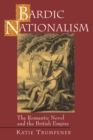 Bardic Nationalism : The Romantic Novel and the British Empire - Book
