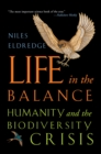 Life in the Balance : Humanity and the Biodiversity Crisis - Book