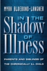 In the Shadow of Illness : Parents and Siblings of the Chronically Ill Child - Book