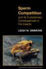 Sperm Competition and Its Evolutionary Consequences in the Insects - Book