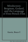 Mindscreen : Bergman, Godard, and First-Person Film - Book