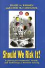 Should We Risk It? : Exploring Environmental, Health, and Technological Problem Solving - Book