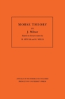 Morse Theory. (AM-51), Volume 51 - Book
