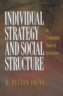 Individual Strategy and Social Structure : An Evolutionary Theory of Institutions - Book
