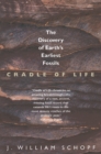 Cradle of Life : The Discovery of Earth's Earliest Fossils - Book