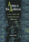 Artists in the Audience : Cults, Camp, and American Film Criticism - Book