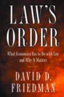 Law's Order : What Economics Has to Do with Law and Why It Matters - Book