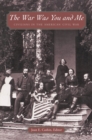 The War Was You and Me : Civilians in the American Civil War - Book