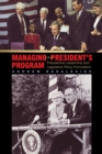 Managing the President's Program : Presidential Leadership and Legislative Policy Formulation - Book