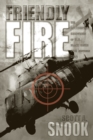 Friendly Fire : The Accidental Shootdown of U.S. Black Hawks over Northern Iraq - Book