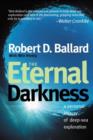 The Eternal Darkness : A Personal History of Deep-Sea Exploration - Book