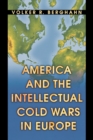 America and the Intellectual Cold Wars in Europe - Book