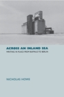 Across an Inland Sea : Writing in Place from Buffalo to Berlin - Book