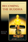 Becoming the Buddha : The Ritual of Image Consecration in Thailand - Book