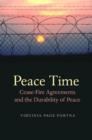 Peace Time : Cease-Fire Agreements and the Durability of Peace - Book