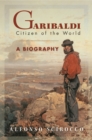 Garibaldi : Citizen of the World: A Biography - Book