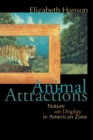 Animal Attractions : Nature on Display in American Zoos - Book