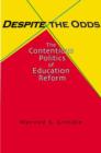 Despite the Odds : The Contentious Politics of Education Reform - Book