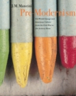 Pre-Modernism : Art-World Change and American Culture from the Civil War to the Armory Show - Book