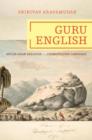 Guru English : South Asian Religion in a Cosmopolitan Language - Book