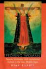 Proving Woman : Female Spirituality and Inquisitional Culture in the Later Middle Ages - Book