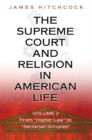The Supreme Court and Religion in American Life, Vol. 2 : From "Higher Law" to "Sectarian Scruples" - Book