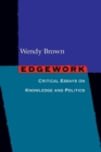 Edgework : Critical Essays on Knowledge and Politics - Book