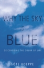 Why the Sky Is Blue : Discovering the Color of Life - Book