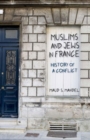 Muslims and Jews in France : History of a Conflict - Book