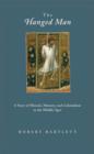 The Hanged Man : A Story of Miracle, Memory, and Colonialism in the Middle Ages - Book