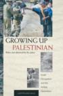 Growing Up Palestinian : Israeli Occupation and the Intifada Generation - Book
