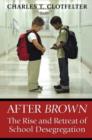 After Brown : The Rise and Retreat of School Desegregation - Book