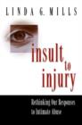 Insult to Injury : Rethinking our Responses to Intimate Abuse - Book