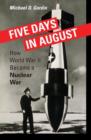 Five Days in August : How World War II Became a Nuclear War - Book