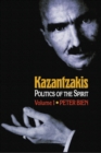 Kazantzakis, Volume 1 : Politics of the Spirit - Book