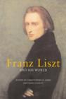 Franz Liszt and His World - Book