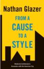 From a Cause to a Style : Modernist Architecture's Encounter with the American City - Book