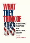 What They Think of Us : International Perceptions of the United States since 9/11 - Book