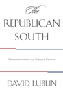 The Republican South : Democratization and Partisan Change - Book