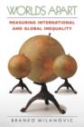 Worlds Apart : Measuring International and Global Inequality - Book