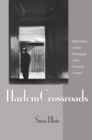 Harlem Crossroads : Black Writers and the Photograph in the Twentieth Century - Book