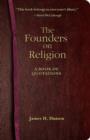 The Founders on Religion : A Book of Quotations - Book