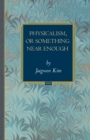 Physicalism, or Something Near Enough - Book
