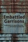 Embattled Garrisons : Comparative Base Politics and American Globalism - Book