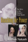 Reaching for Power : The Shi'a in the Modern Arab World - Book