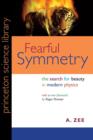 Fearful Symmetry : The Search for Beauty in Modern Physics - Book