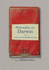 Philosophy after Darwin : Classic and Contemporary Readings - Book